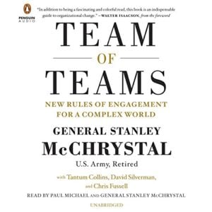 Team of Teams: New Rules of Engagement for a Complex World