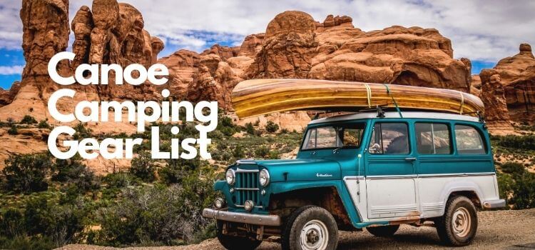 Canoe Camping Gear List: Essentials for a Memorable Adventure