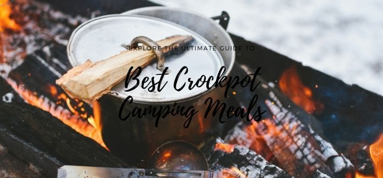 Best Crockpot Camping Meals